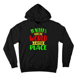 Teachers Make The World A Better Place Tall Hoodie