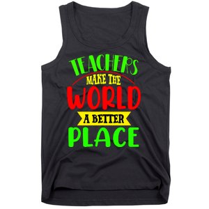 Teachers Make The World A Better Place Tank Top