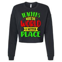 Teachers Make The World A Better Place Cropped Pullover Crew