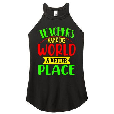 Teachers Make The World A Better Place Women's Perfect Tri Rocker Tank