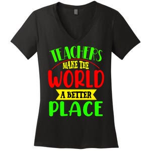 Teachers Make The World A Better Place Women's V-Neck T-Shirt