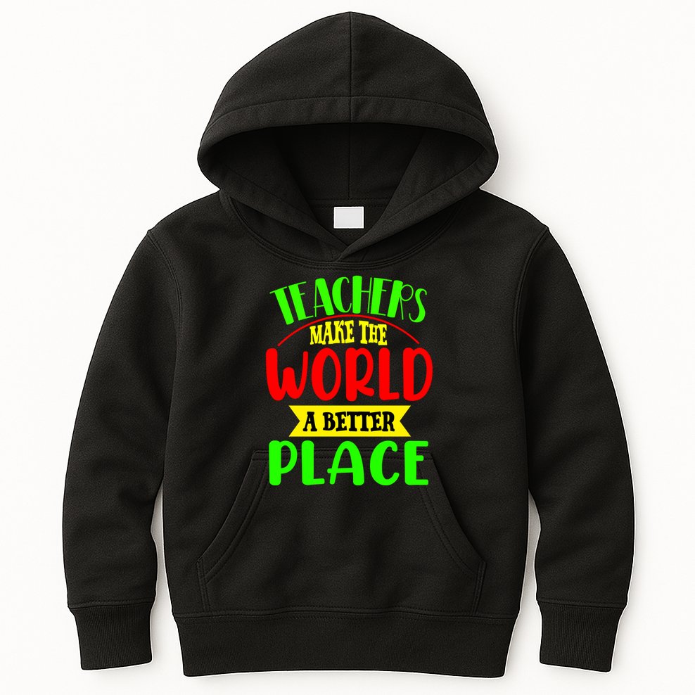 Teachers Make The World A Better Place Kids Hoodie