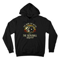 The Man The Myth The Pickleball Legend Hoodie