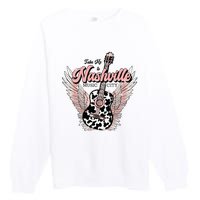 Take Me To Nashville Nashville Tennessee Premium Crewneck Sweatshirt