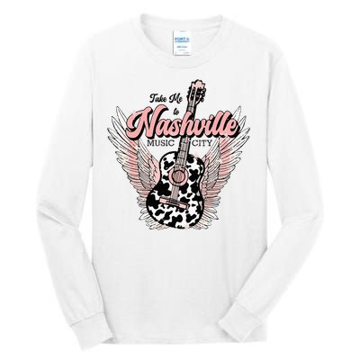 Take Me To Nashville Nashville Tennessee Tall Long Sleeve T-Shirt