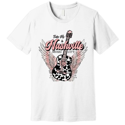 Take Me To Nashville Nashville Tennessee Premium T-Shirt