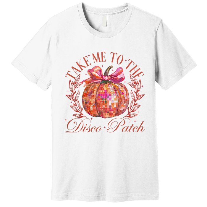 Take Me To The Pumpkin Patch Premium T-Shirt