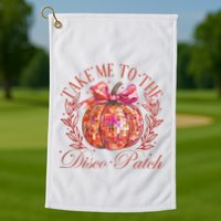Take Me To The Pumpkin Patch Golf Towel