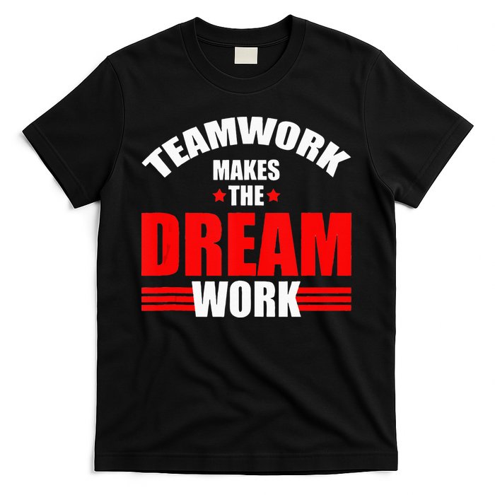 Teamwork Makes The Dream Work Team Crew Building T-Shirt