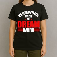 Teamwork Makes The Dream Work Team Crew Building T-Shirt