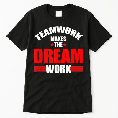 Teamwork Makes The Dream Work Team Crew Building Tall T-Shirt