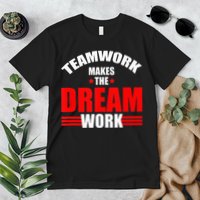 Teamwork Makes The Dream Work Team Crew Building Premium T-Shirt
