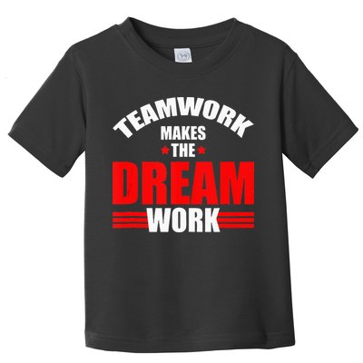 Teamwork Makes The Dream Work Team Crew Building Toddler T-Shirt