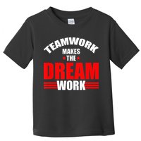 Teamwork Makes The Dream Work Team Crew Building Toddler T-Shirt