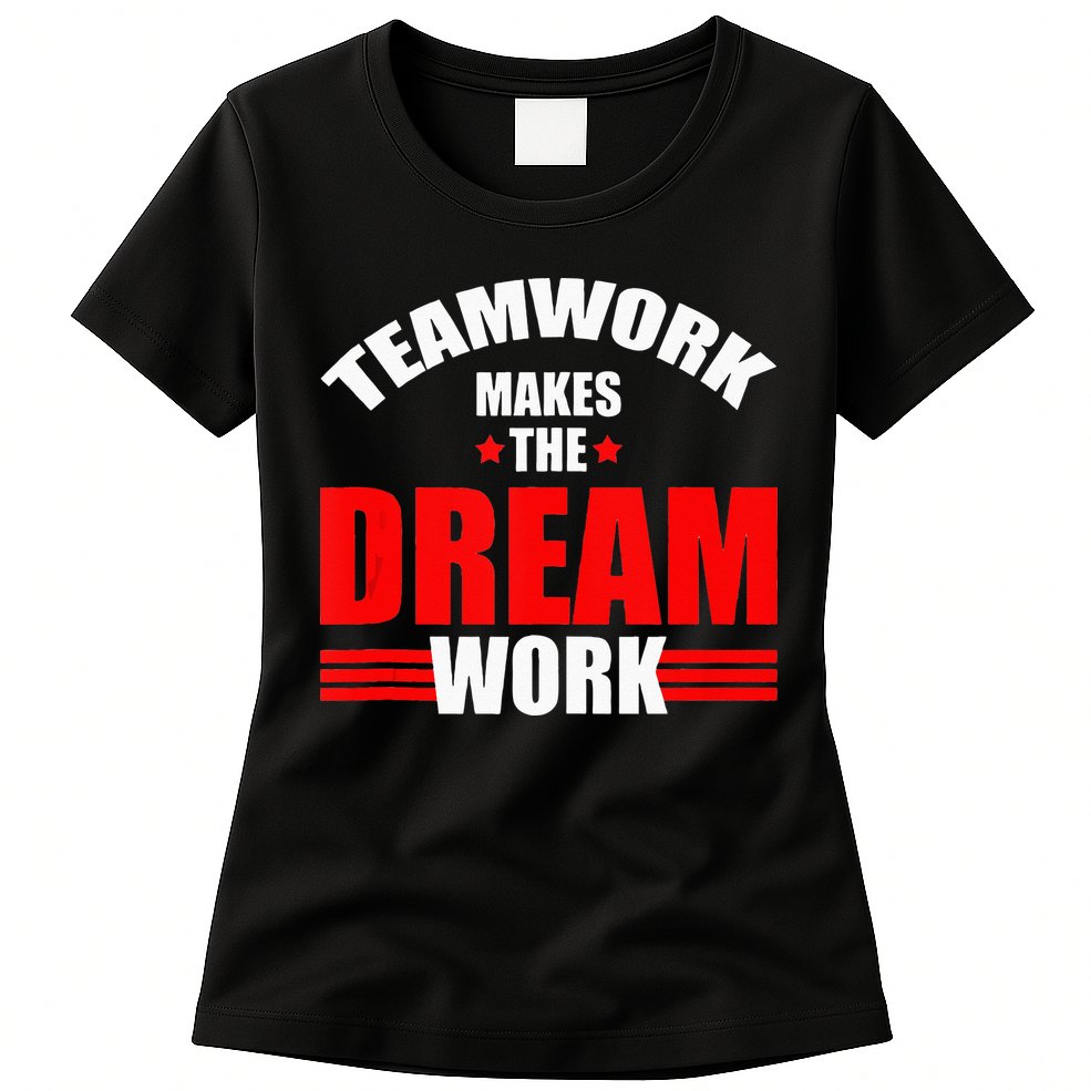 Teamwork Makes The Dream Work Team Crew Building Womens T-Shirt