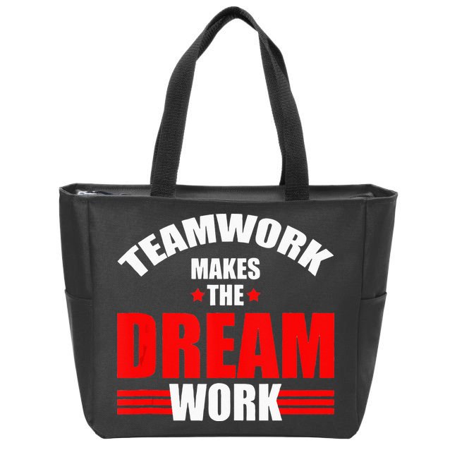 Teamwork Makes The Dream Work Team Crew Building Zip Tote Bag
