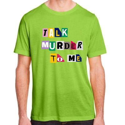 Talk Murder To Me Funny Killer True Crimes Podcast Gift Adult ChromaSoft Performance T-Shirt