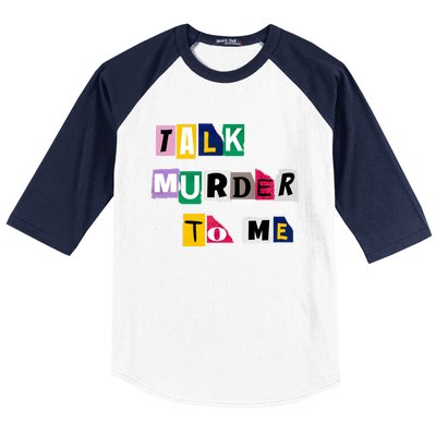 Talk Murder To Me Funny Killer True Crimes Podcast Gift Baseball Sleeve Shirt