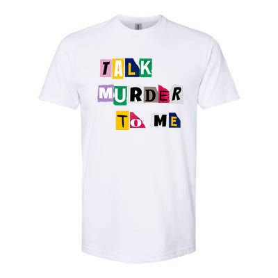 Talk Murder To Me Funny Killer True Crimes Podcast Gift Softstyle CVC T-Shirt