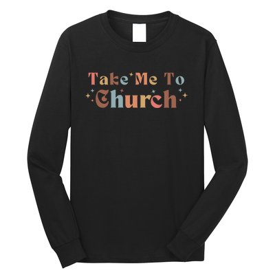 Take Me To Church Christian Long Sleeve Shirt