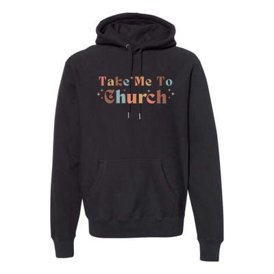 Take Me To Church Christian Premium Hoodie