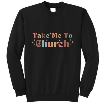 Take Me To Church Christian Tall Sweatshirt