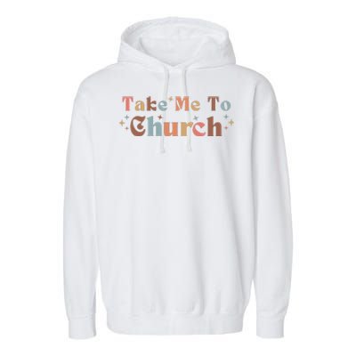 Take Me To Church Christian Garment-Dyed Fleece Hoodie