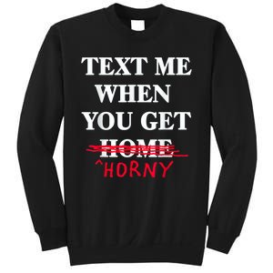 Text Me When You Get Home Horny Trending Sweatshirt