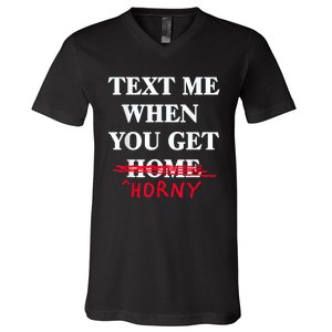 Text Me When You Get Home Horny Trending V-Neck T-Shirt