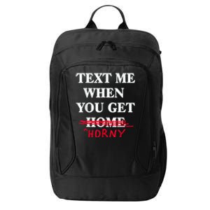 Text Me When You Get Home Horny Trending City Backpack