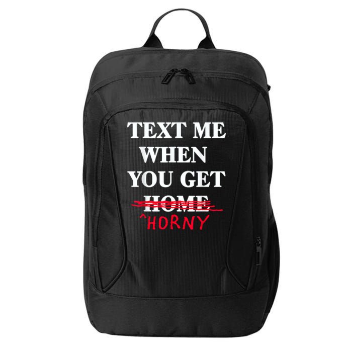 Text Me When You Get Home Horny Trending City Backpack