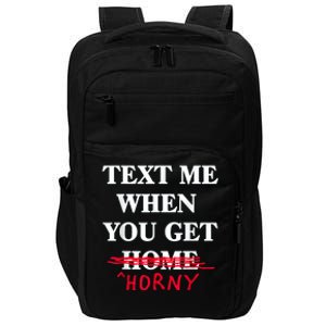 Text Me When You Get Home Horny Trending Impact Tech Backpack