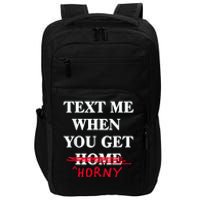 Text Me When You Get Home Horny Trending Impact Tech Backpack