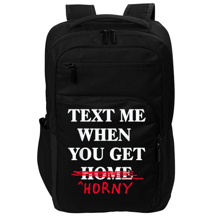 Text Me When You Get Home Horny Trending Impact Tech Backpack