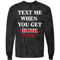 Text Me When You Get Home Horny Trending Tie-Dye Long Sleeve Shirt