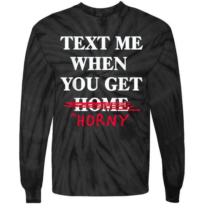 Text Me When You Get Home Horny Trending Tie-Dye Long Sleeve Shirt