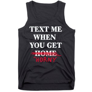 Text Me When You Get Home Horny Trending Tank Top