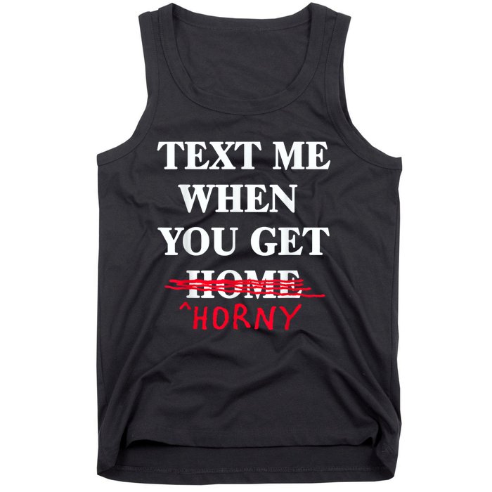 Text Me When You Get Home Horny Trending Tank Top