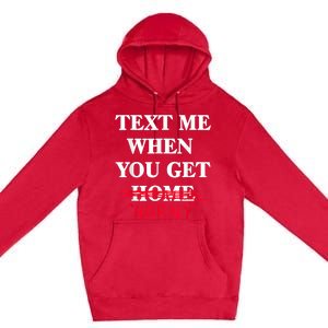 Text Me When You Get Home Horny Trending Premium Pullover Hoodie