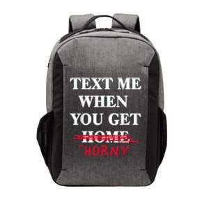 Text Me When You Get Home Horny Trending Vector Backpack