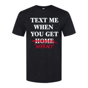 Text Me When You Get Home Horny Trending Softstyle CVC T-Shirt