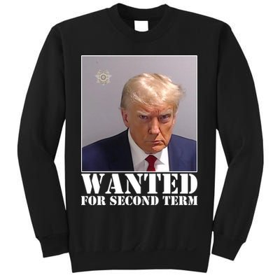 Trump Mugshot Wanted For Second Term Sweatshirt