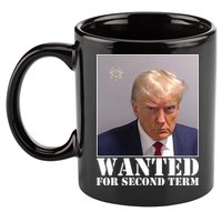 Trump Mugshot Wanted For Second Term 11oz C Handle Ceramic Mug