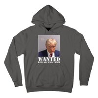 Trump Mugshot Wanted For Second Term Hoodie