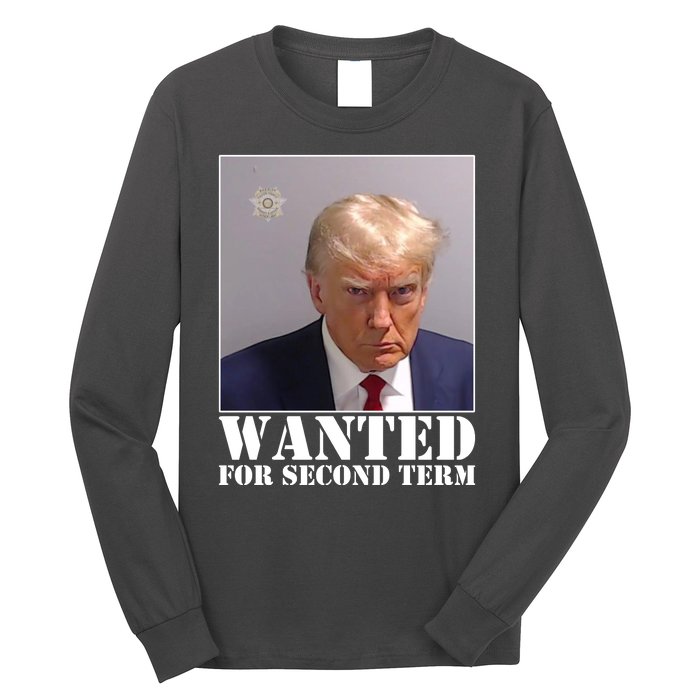 Trump Mugshot Wanted For Second Term Long Sleeve Shirt