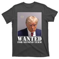 Trump Mugshot Wanted For Second Term T-Shirt