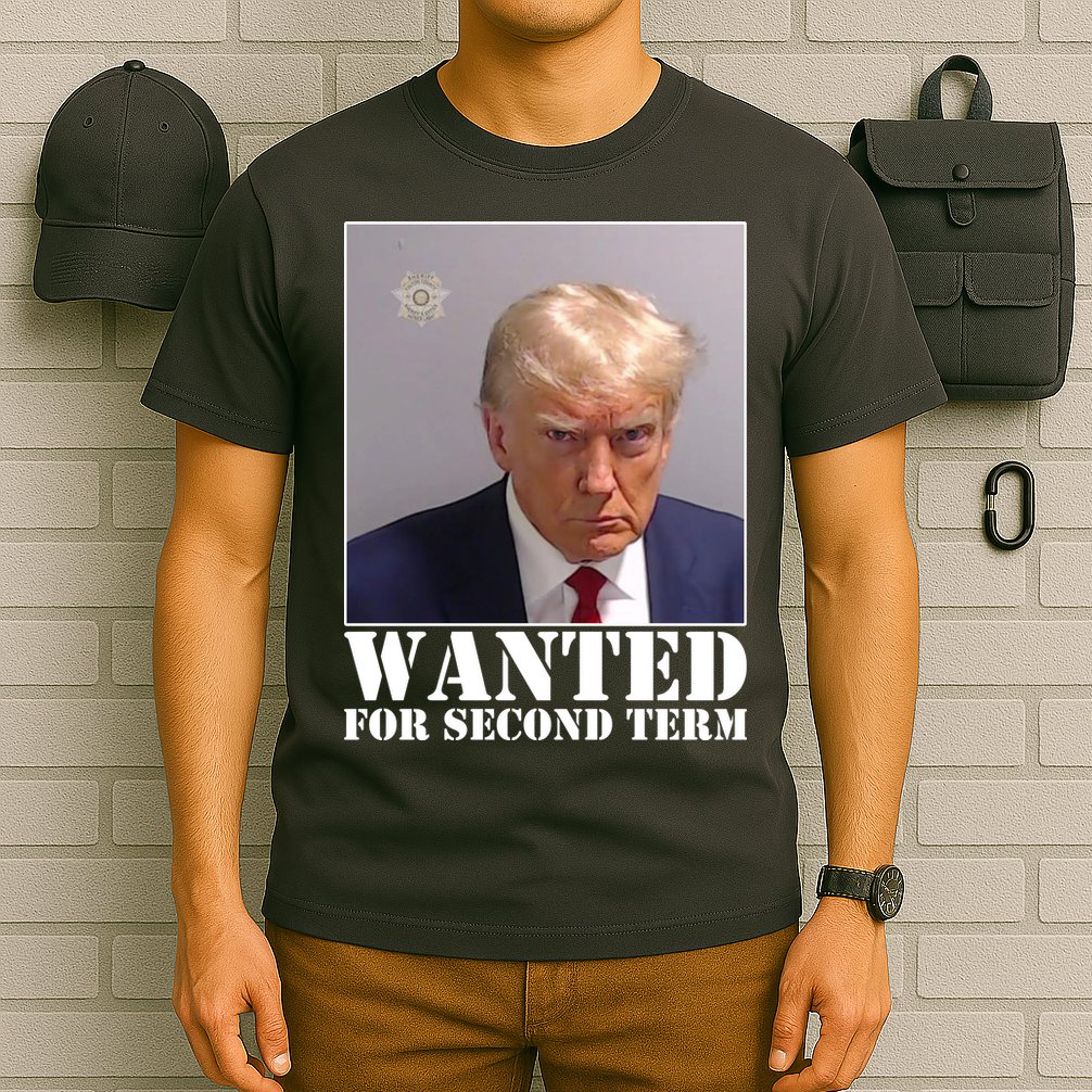 Trump Mugshot Wanted For Second Term T-Shirt