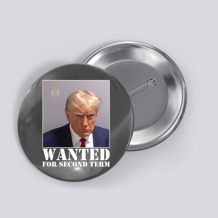 Trump Mugshot Wanted For Second Term Button