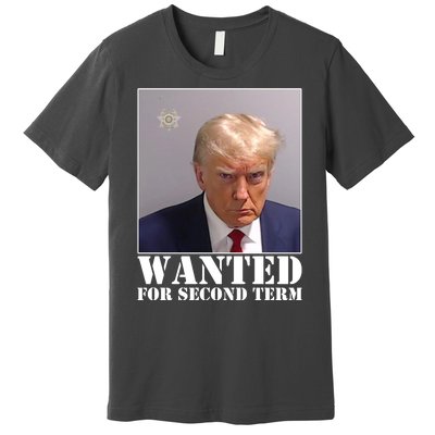 Trump Mugshot Wanted For Second Term Premium T-Shirt