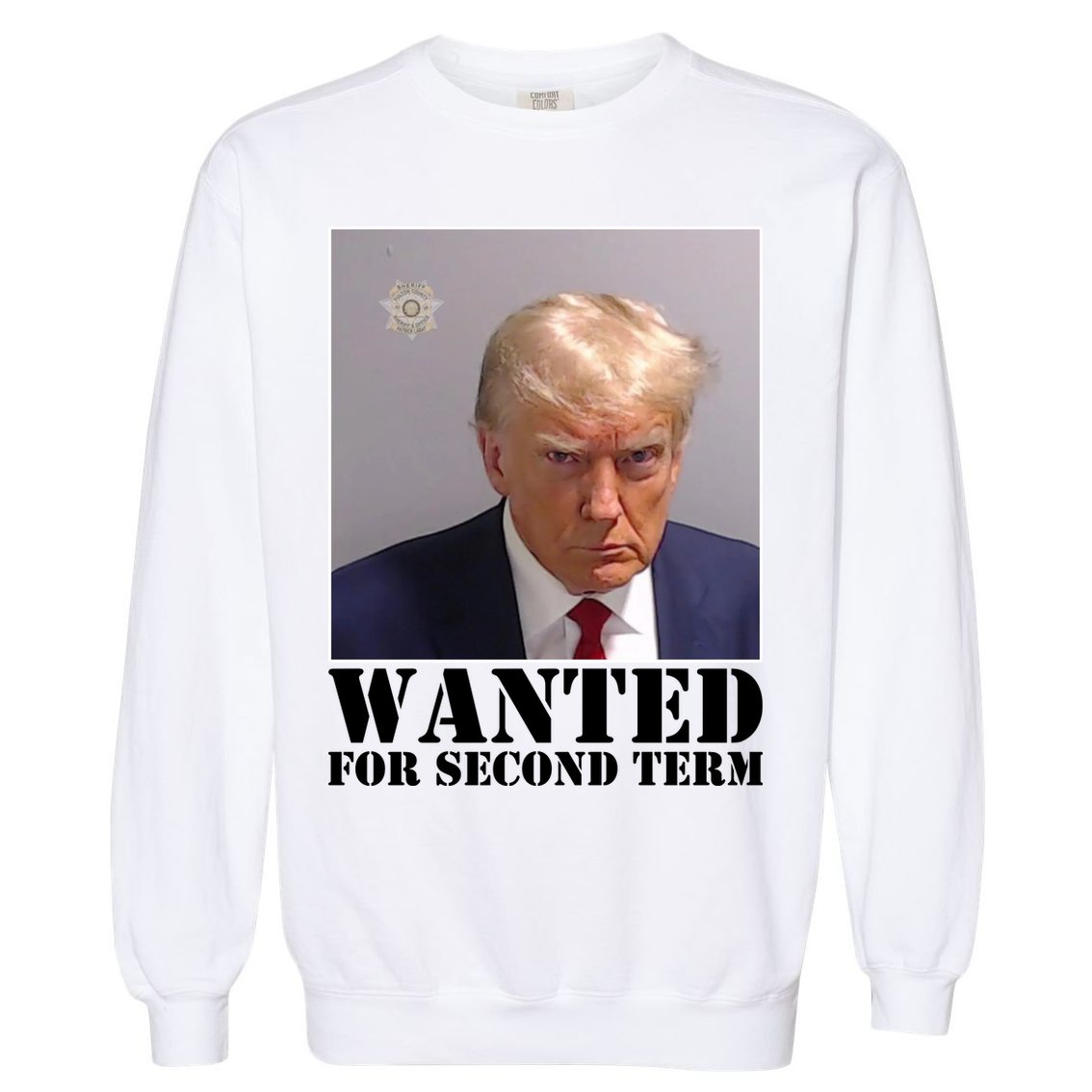 Trump Mugshot Wanted For Second Term Garment-Dyed Sweatshirt